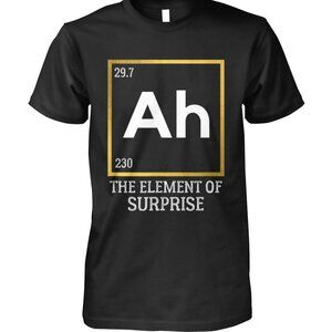 Ah The Element Of Surprise Science  T Shirt  73
